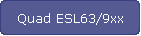 Quad ESL63
